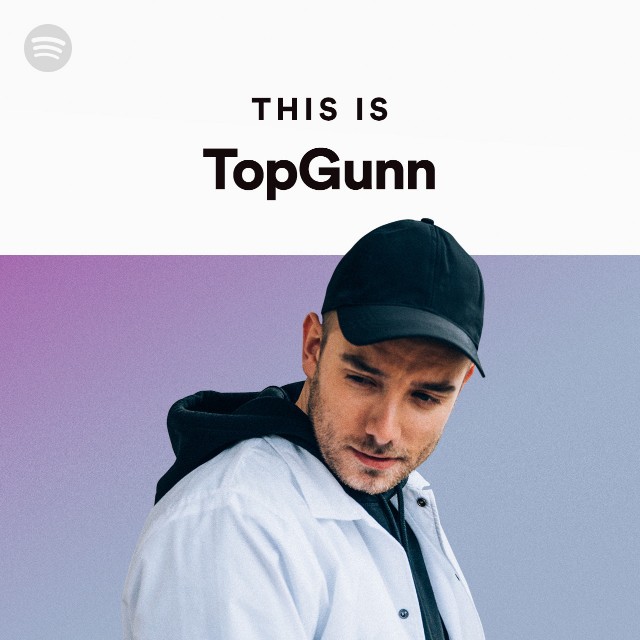 Is TopGunn - playlist Spotify | Spotify
