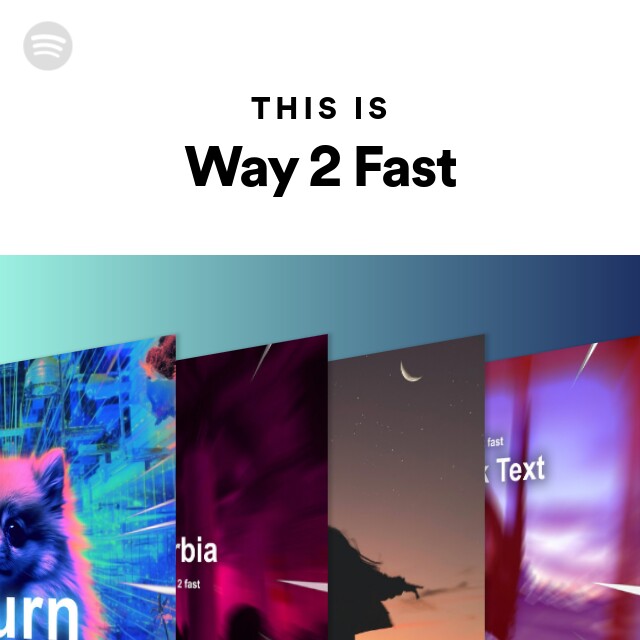 This Is Way 2 Fast - playlist by Spotify | Spotify