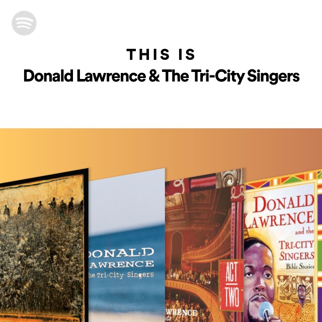 This Is Donald Lawrence And The Tri City Singers Playlist By Spotify Spotify