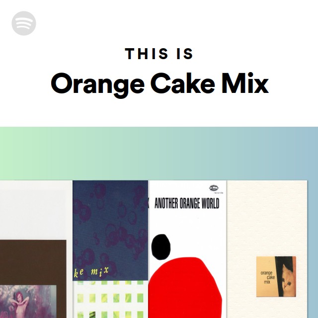 Orange Cake Mix Spotify