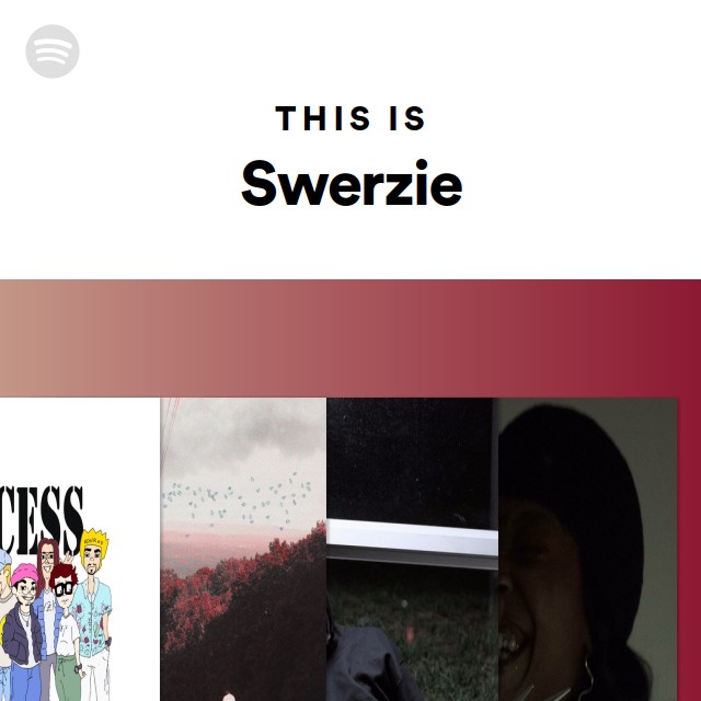This Is Swerzie - playlist by Spotify | Spotify