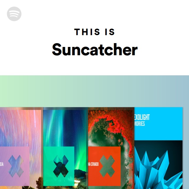 This Is Suncatcher playlist by Spotify Spotify