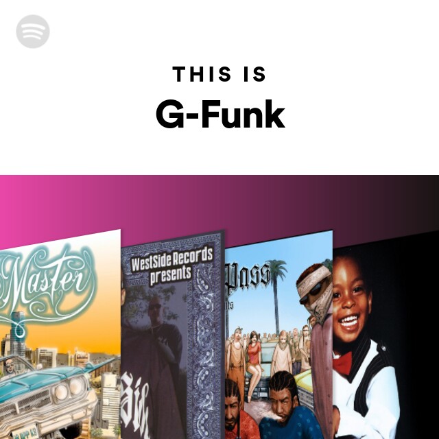 This Is G-Funk - playlist by Spotify | Spotify