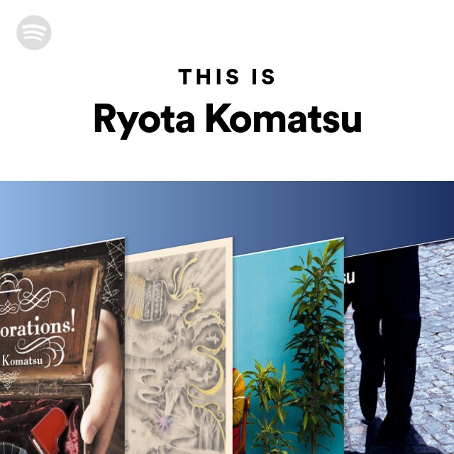 This Is Ryota Komatsu Spotify Playlist