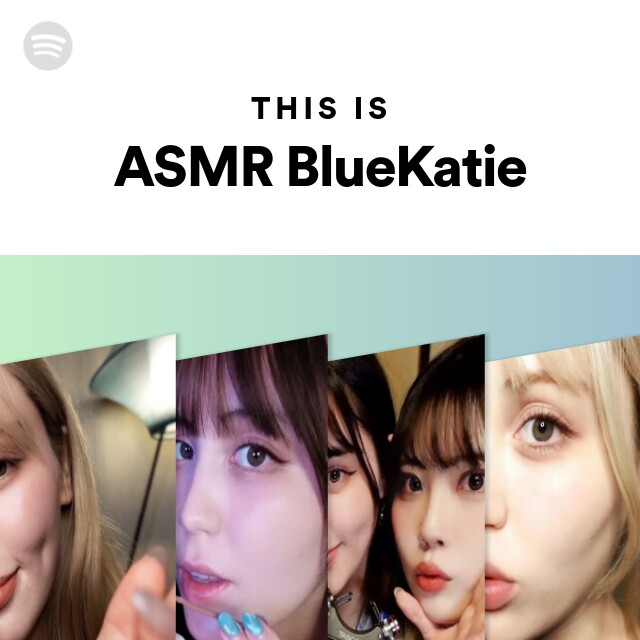 This Is Asmr Bluekatie Spotify Playlist