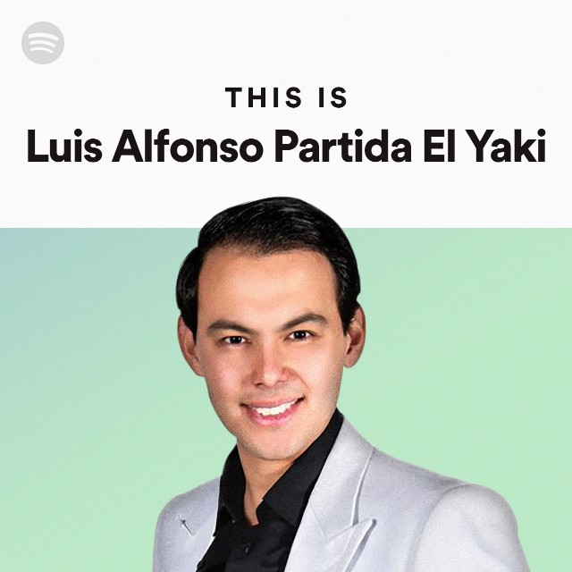 This Is Luis Alfonso Partida El Yaki on Spotify