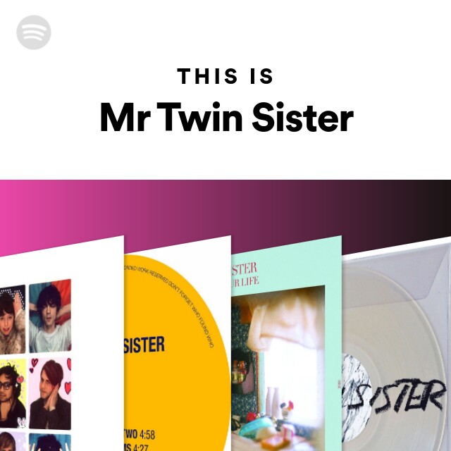 This Is Mr Twin Sister Playlist By Spotify Spotify