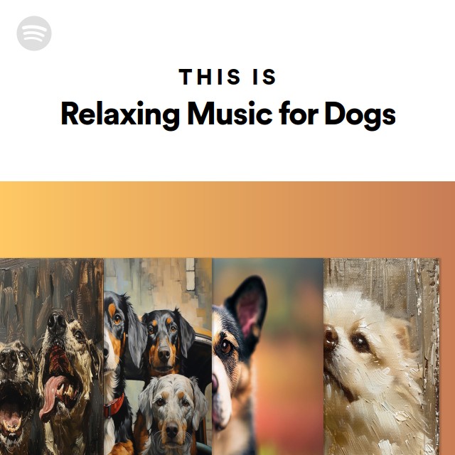 This Is Relaxing Music For Dogs - Playlist By Spotify | Spotify