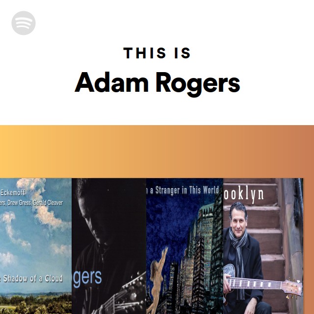 This Is Adam Rogers - playlist by Spotify | Spotify