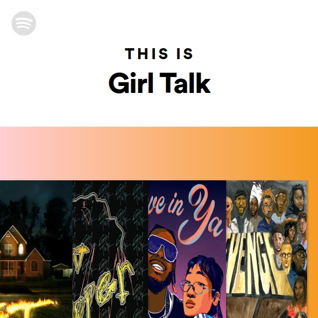 This Is Girl Talk playlist by Spotify Spotify