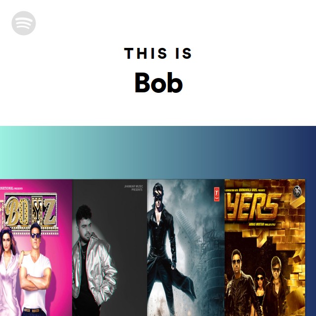 This Is Bob - playlist by Spotify | Spotify