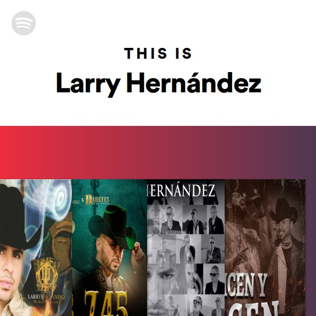 larry hernandez spotify listen free