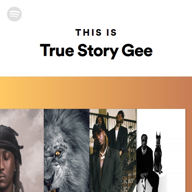 This Is True Story Gee - playlist by Spotify | Spotify