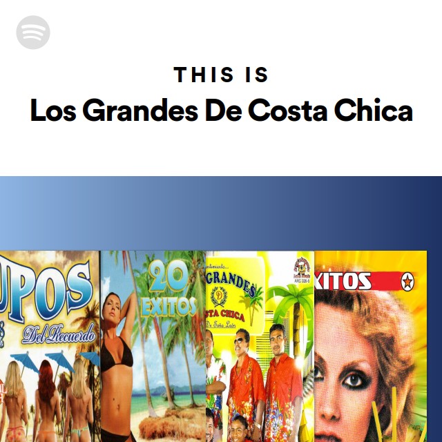 This Is Los Grandes De Costa Chica playlist by Spotify Spotify