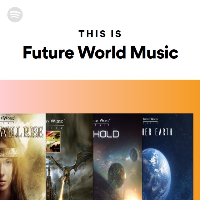 This Is Future World Music playlist by Spotify Spotify
