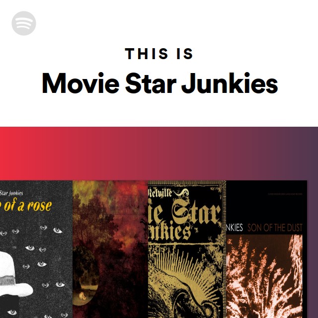 This Is Movie Star Junkies Playlist By Spotify Spotify 