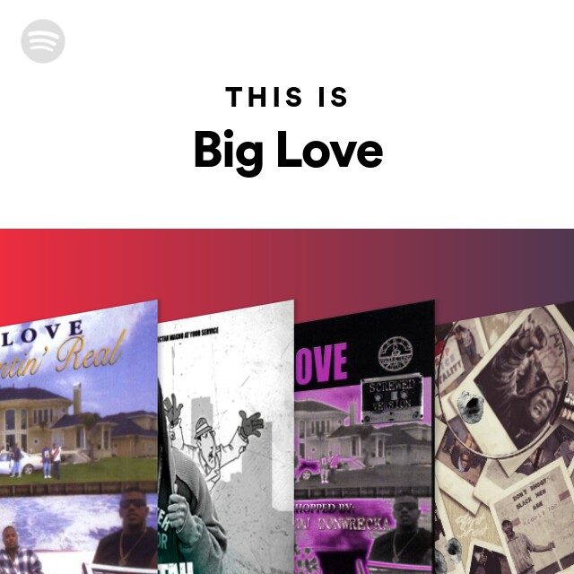 Big Love | Spotify