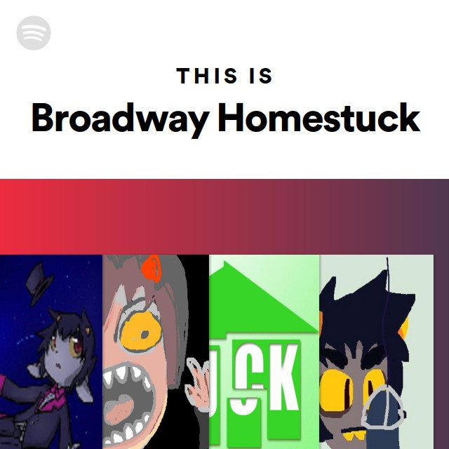 This Is Broadway Homestuck Playlist By Spotify Spotify   37i9dQZF1DZ06evO3Ji6cy Default 