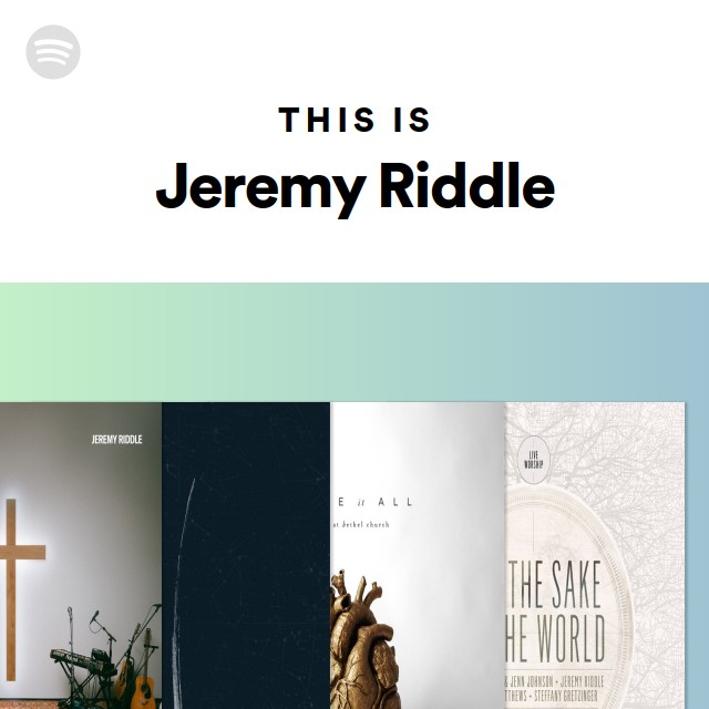 This Is Jeremy Riddle Playlist By Spotify Spotify