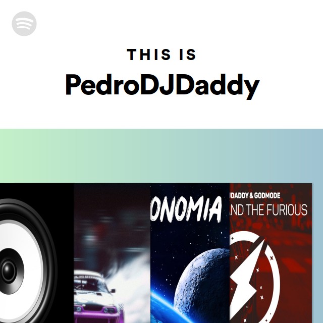 This Is PedroDJDaddy - playlist by Spotify | Spotify