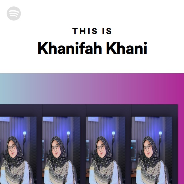 this-is-khanifah-khani-playlist-by-spotify-spotify