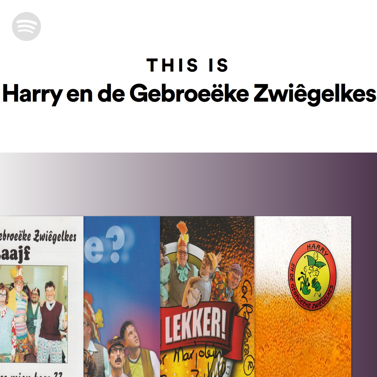 This Is Harry en de Gebroeëke Zwiêgelkes Spotify Playlist This Is Harry en de Gebroeëke Zwiêgelkes Spotify Playlist