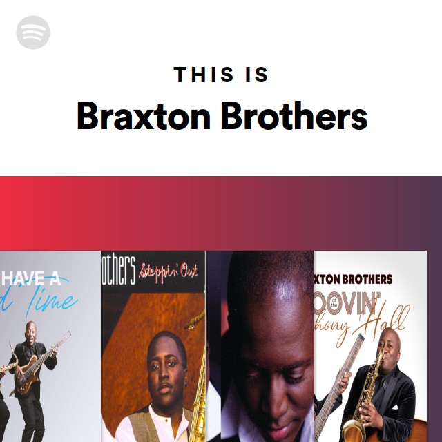 This Is Braxton Brothers - playlist by Spotify | Spotify