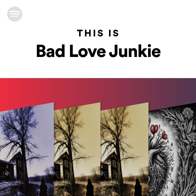Bad Love Junkie Spotify 