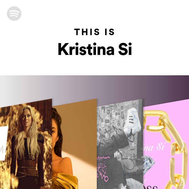 This Is Kristina Si Playlist By Spotify Spotify