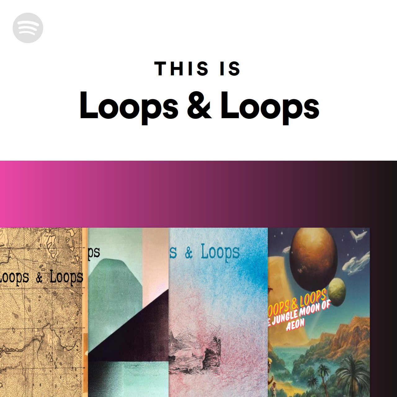 This Is Loops & Loops | Spotify Playlist