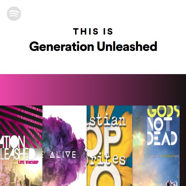 This Is Generation Unleashed - playlist by Spotify | Spotify