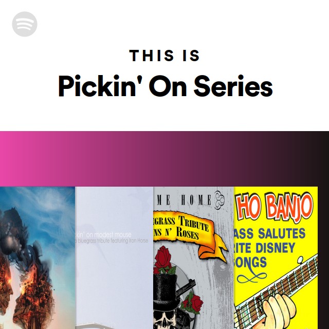 Pickin' On Series | Spotify