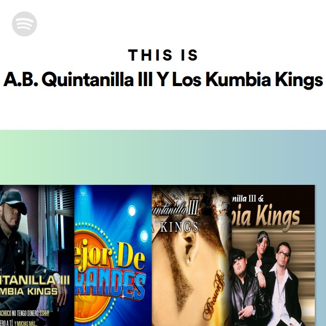 This Is A.B. Quintanilla III Y Los Kumbia Kings - Playlist By Spotify ...