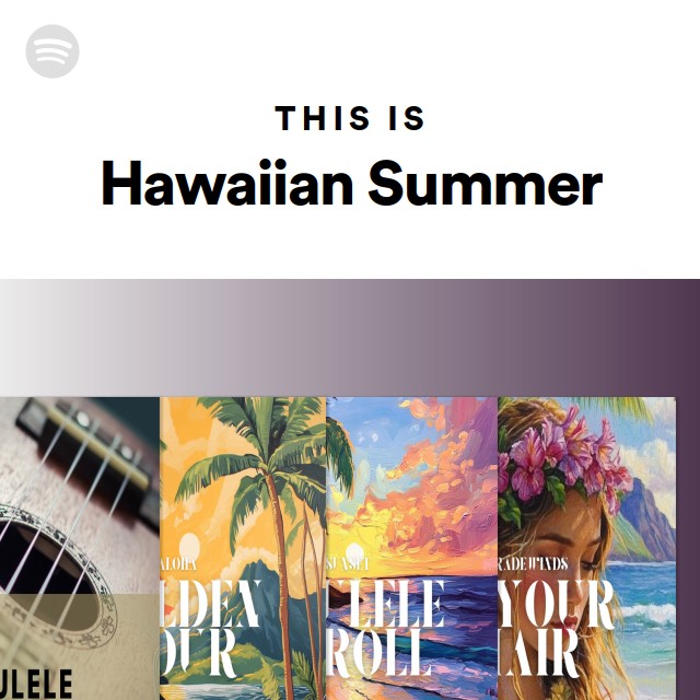 This Is Hawaiian Summer playlist by Spotify Spotify