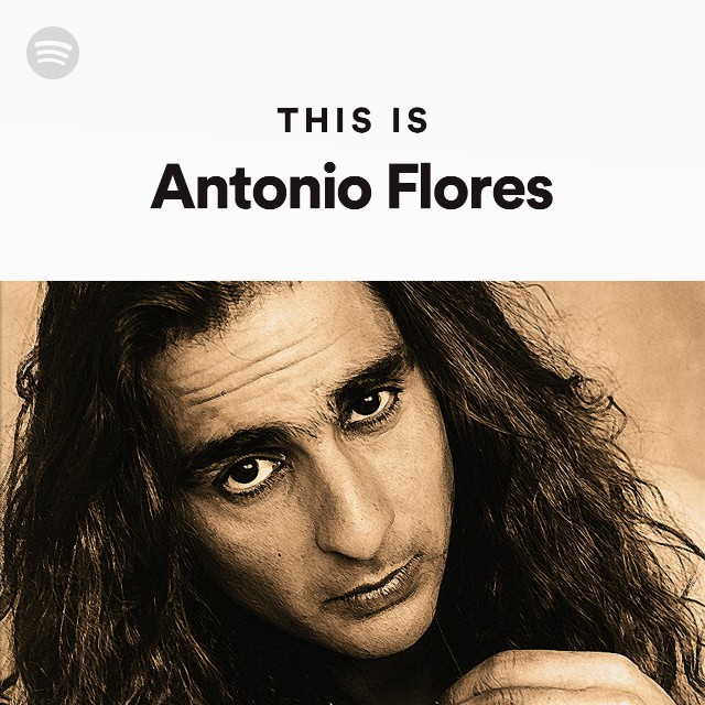 This Is Antonio Flores - playlist by Spotify | Spotify