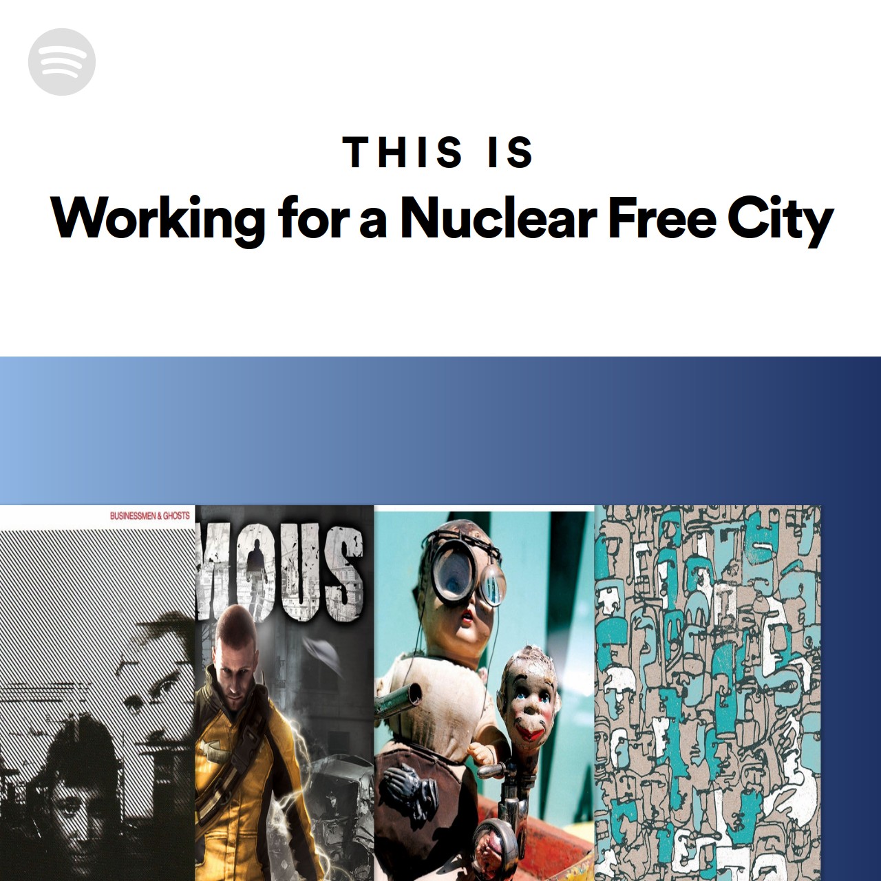 This Is Working for a Nuclear Free City | Spotify Playlist