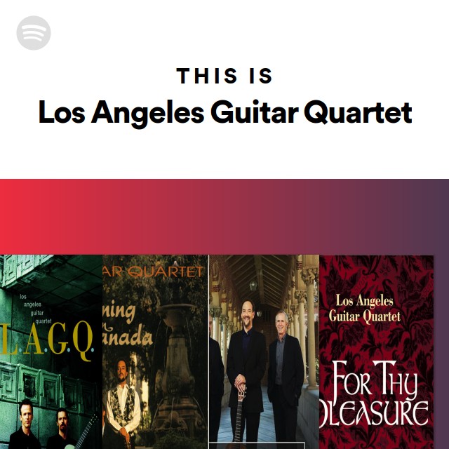 This Is Los Angeles Guitar Quartet playlist by Spotify Spotify