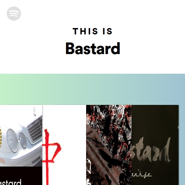 Bastard Spotify