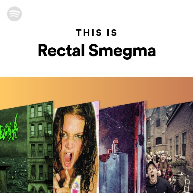 Rectal Smegma Spotify