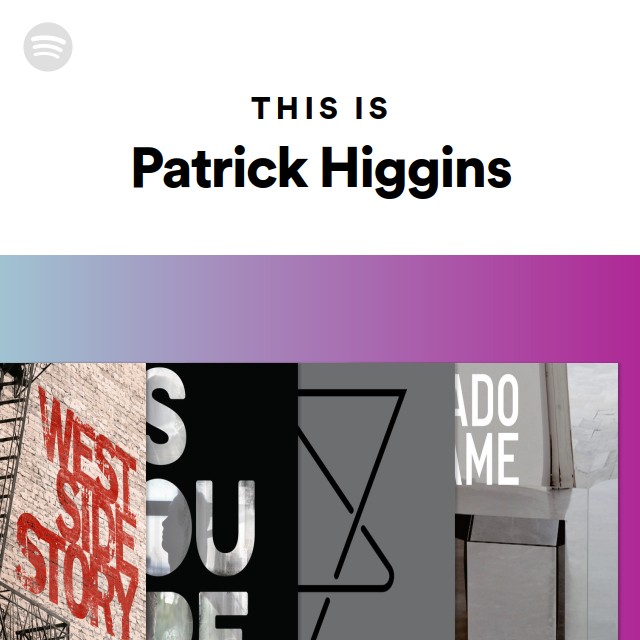 This Is Patrick Higgins playlist by Spotify Spotify
