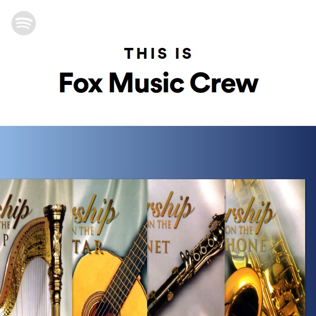 This Is Fox Music Crew Playlist By Spotify Spotify