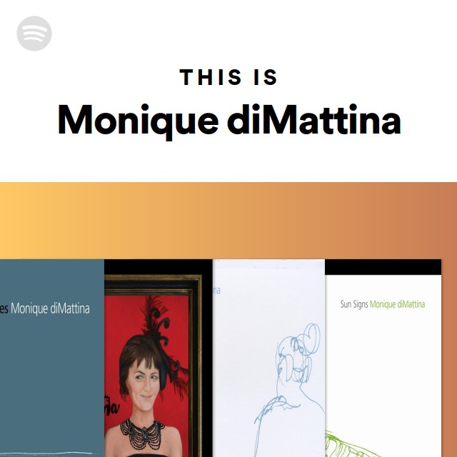 This Is Monique diMattina - playlist by Spotify | Spotify