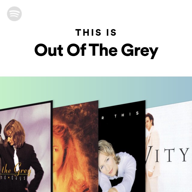 This Is Out Of The Grey playlist by Spotify Spotify