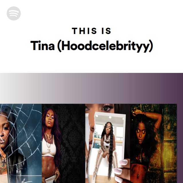 This Is Tina (Hoodcelebrityy) - Playlist By Spotify | Spotify