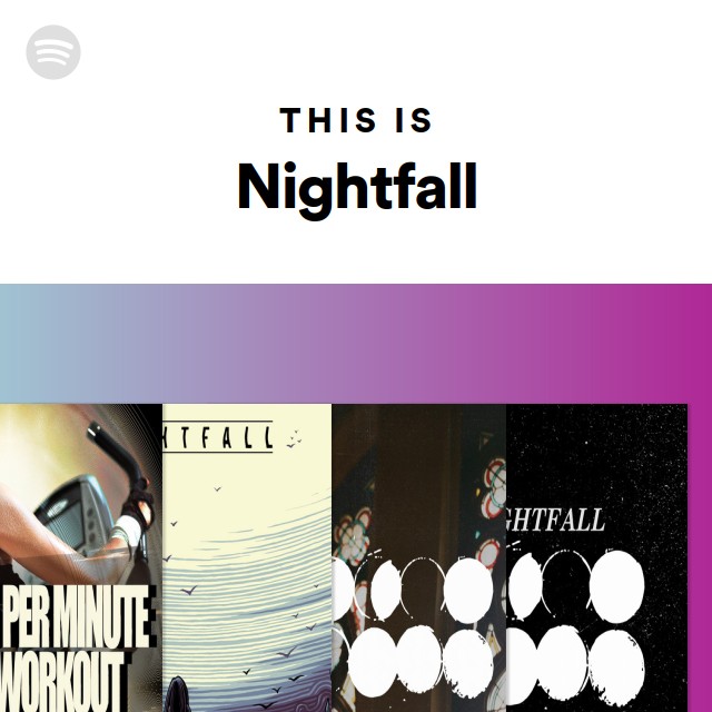 This Is Nightfall Spotify Playlist