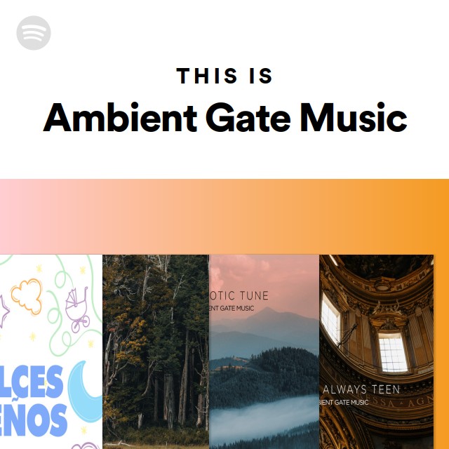 this-is-ambient-gate-music-playlist-by-spotify-spotify