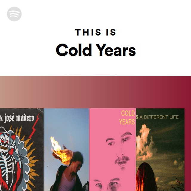 This Is Cold Years Playlist By Spotify Spotify