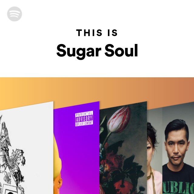 This Is Sugar Soul - playlist by Spotify | Spotify