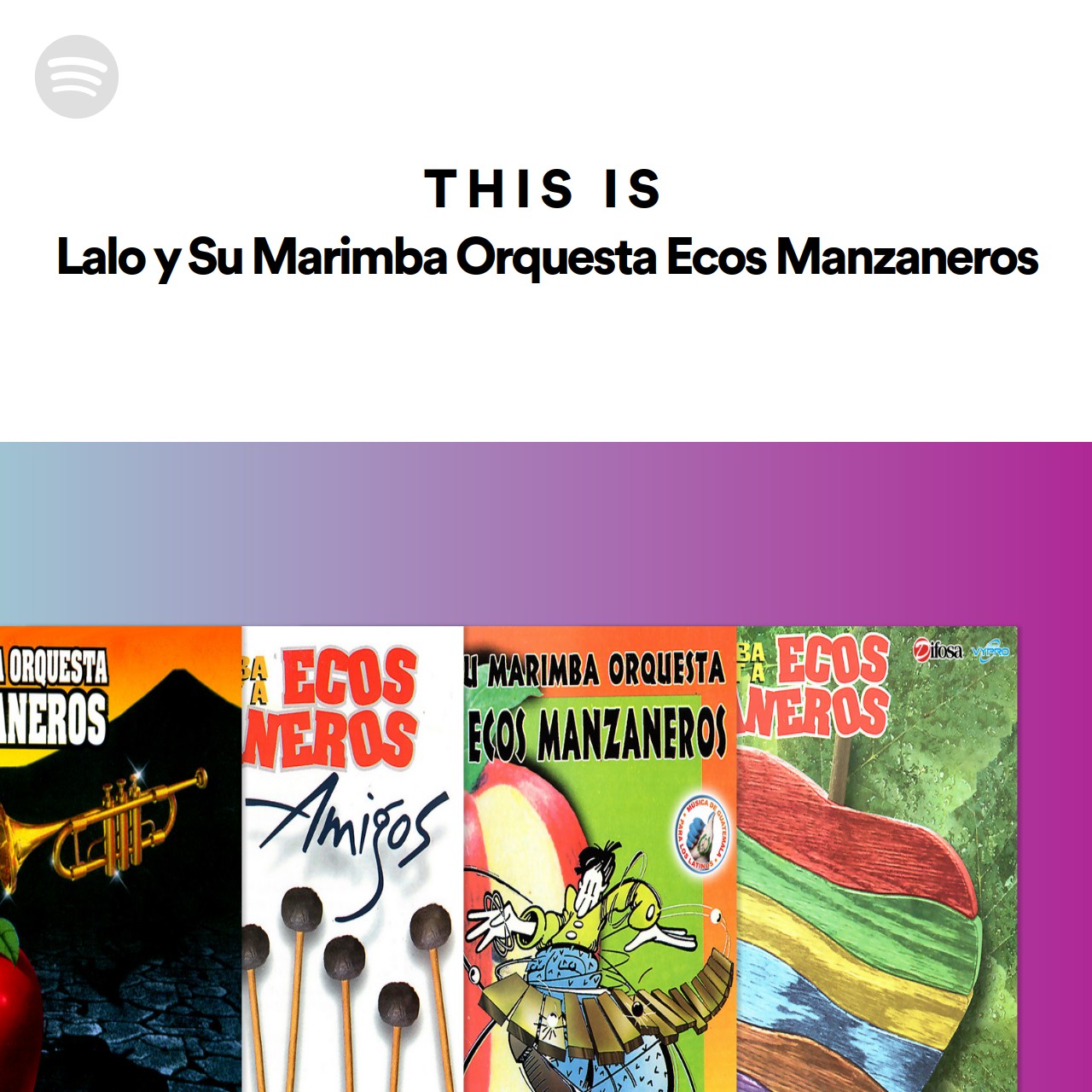 This Is Lalo y Su Marimba Orquesta Ecos Manzaneros Spotify Playlist