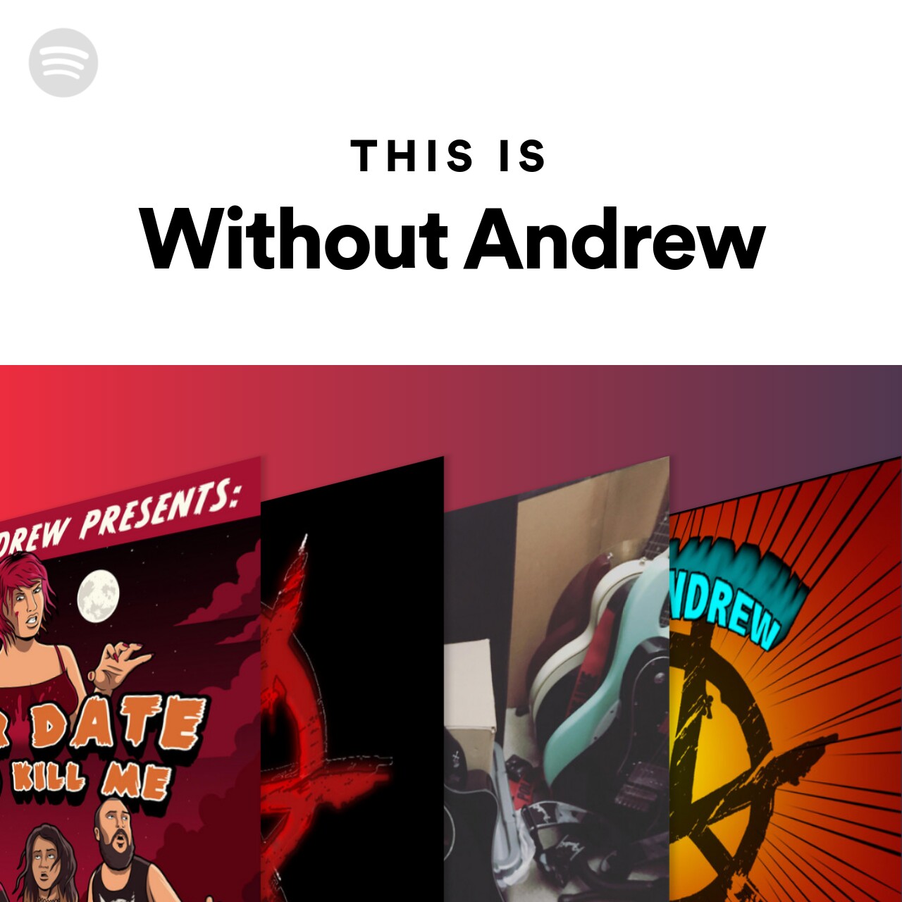This Is Without Andrew Spotify Playlist
